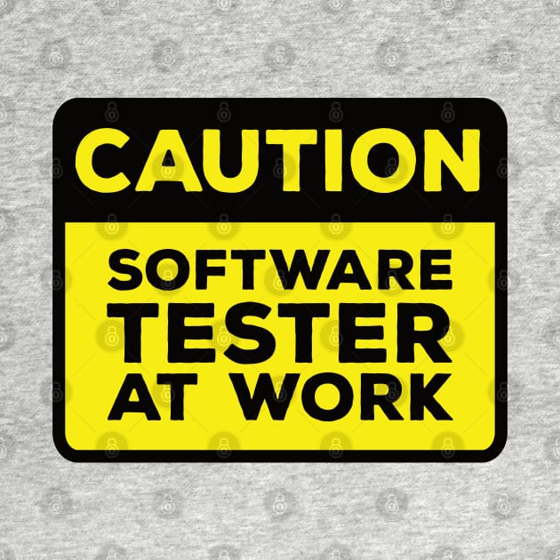 Funny Yellow Road Sign - Caution Software Tester at Work by Software Testing Life